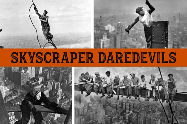 Skyscraper daredevils - Construction workers high over cities at ClickAmericana com